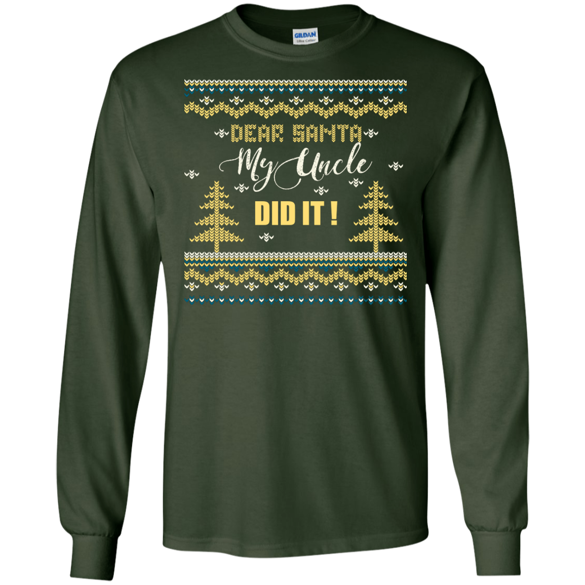 Christmas T-shirt Dear Santa My Uncle Did It Forest Green