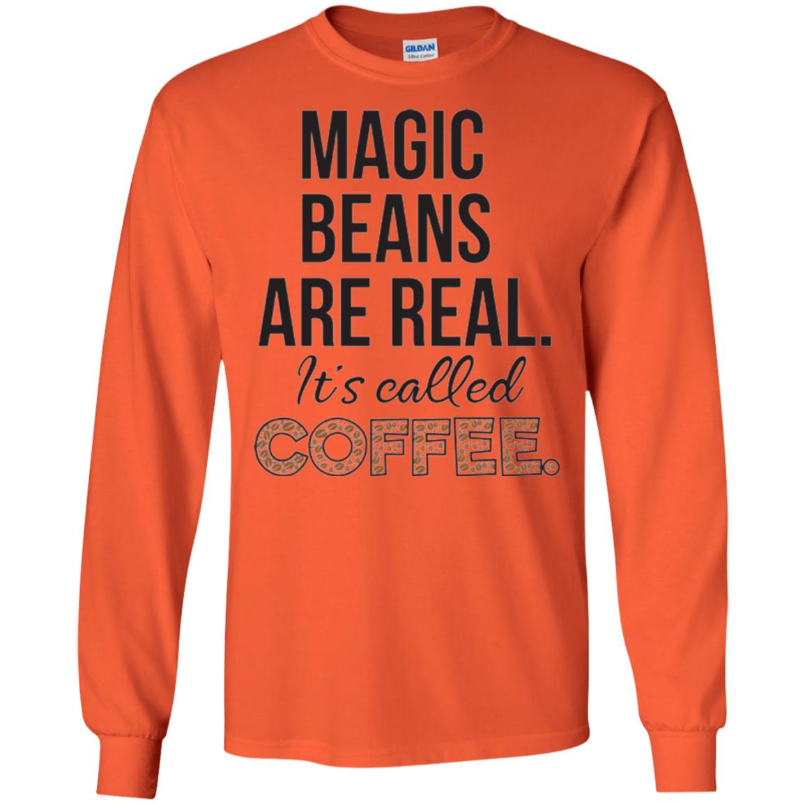 Coffee Lovers T-shirt Magic Beans Are Real It_s Called Coffee Orange