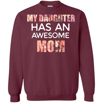 My Daughter Has An Awesome Mom Mommy Shirt Maroon