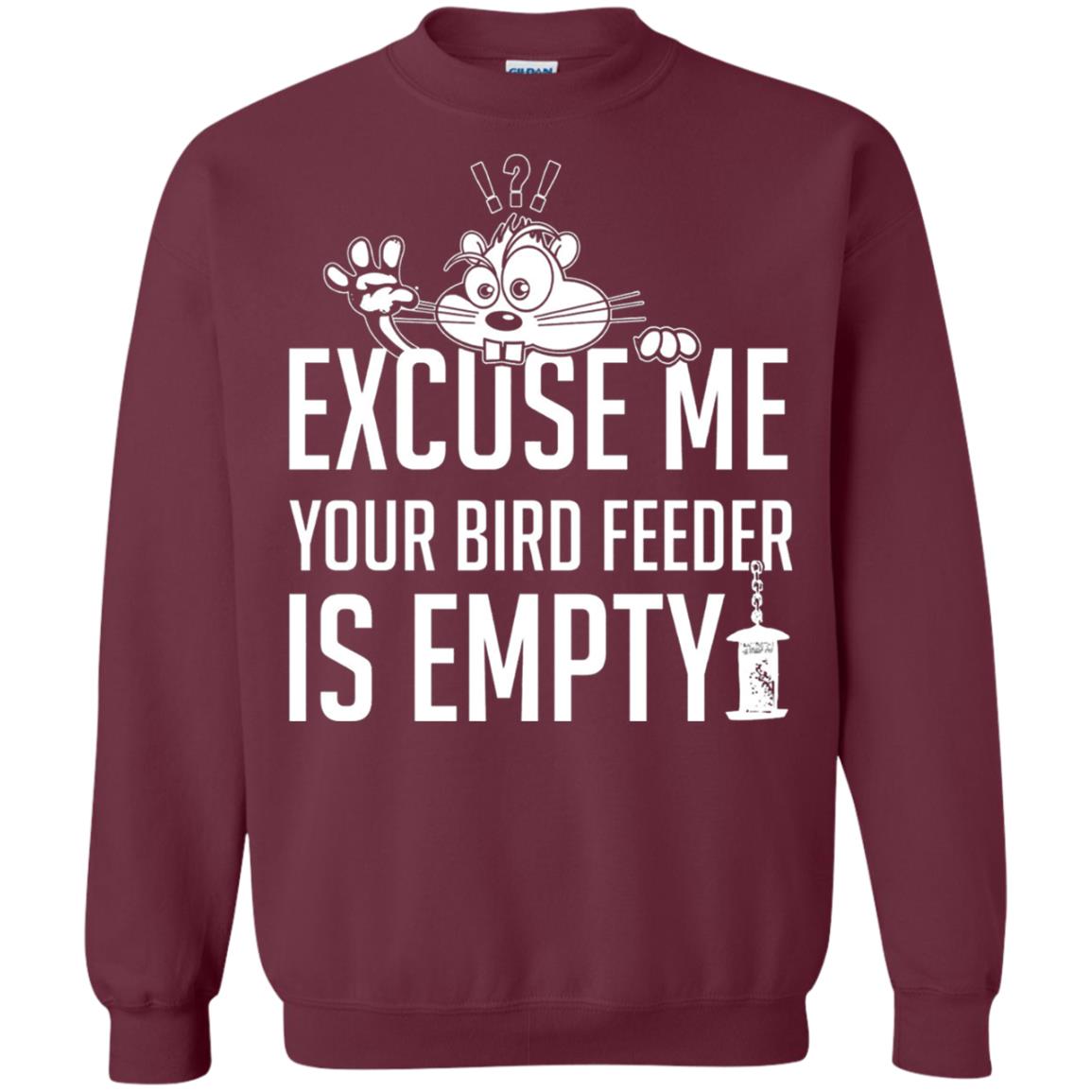 Excuse Me Your Bird Feeder Is Empty Shirt Maroon