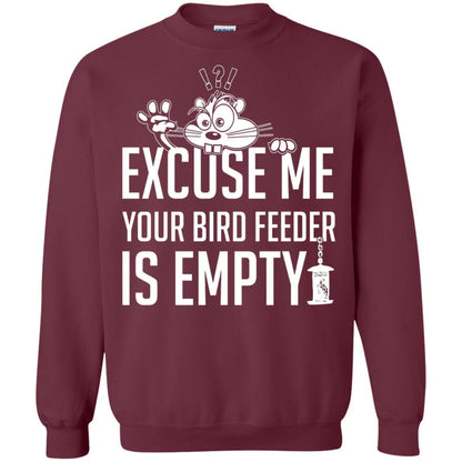 Excuse Me Your Bird Feeder Is Empty Shirt Maroon