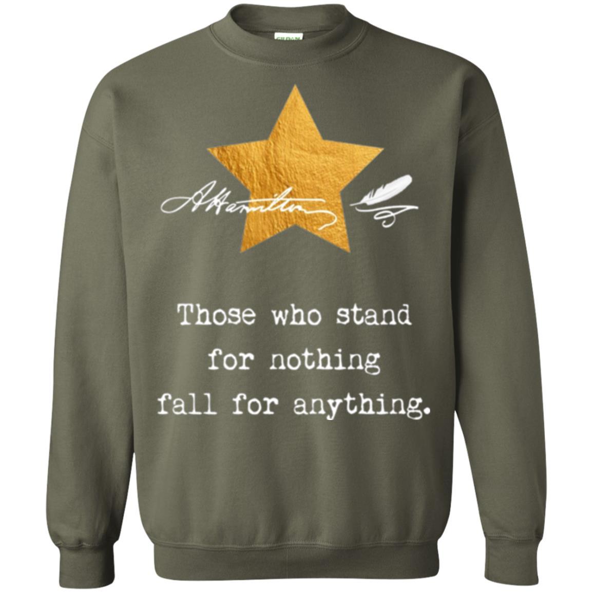 Alexander Hamilton T-shirt Those Who Stand For Nothing Military Green