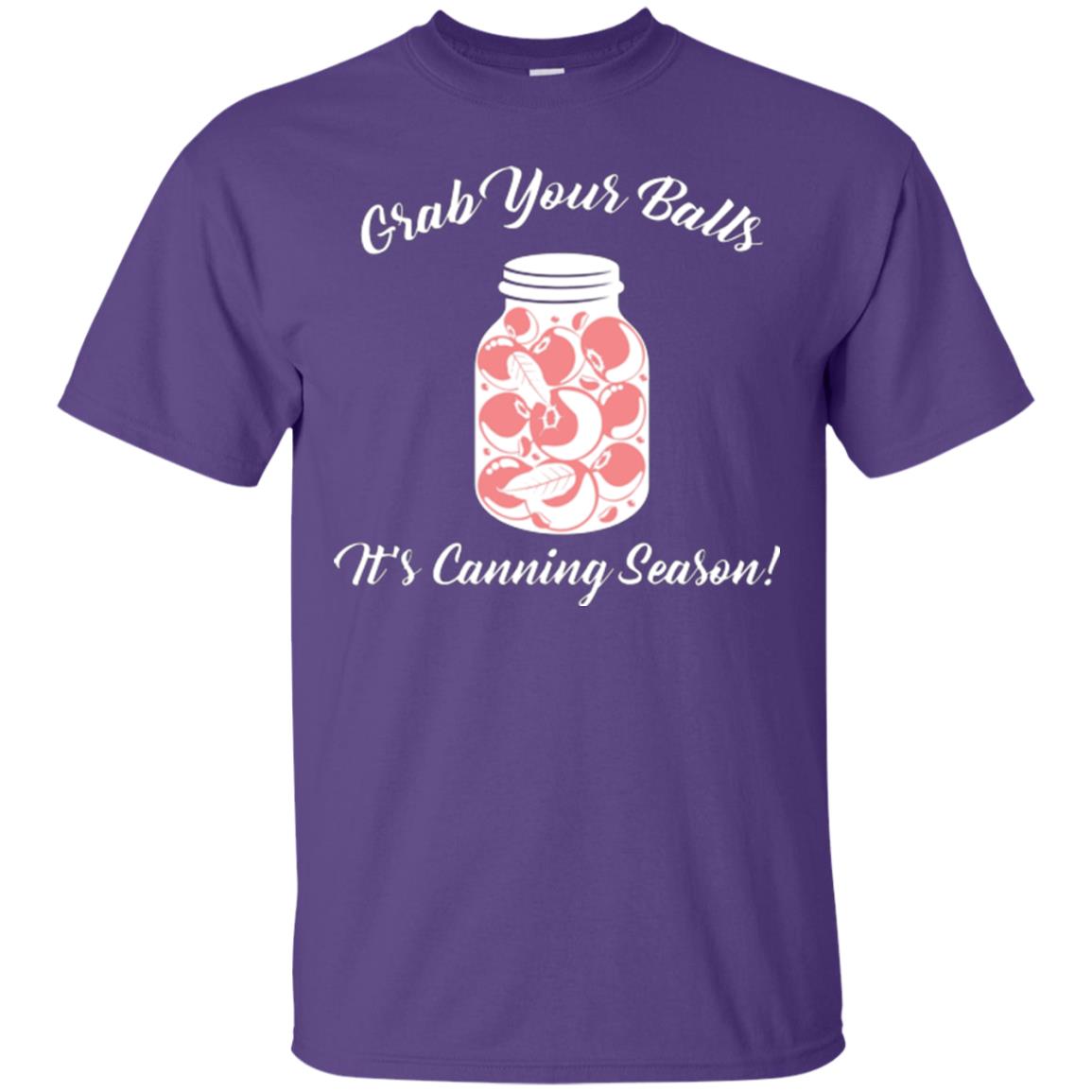 Grab Your Balls It’s Canning Season Canning Lover T-shirt Purple
