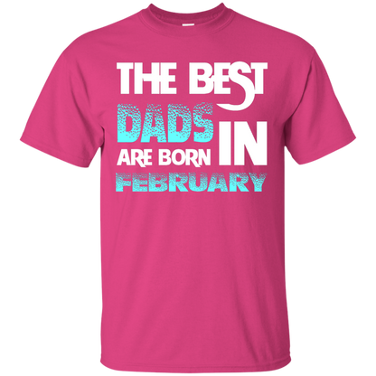Daddy T-shirt The Best Dads Are Born In February Heliconia