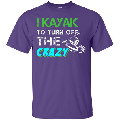I Kayak To Turn Off The Crazy Kayaking T-shirt Purple