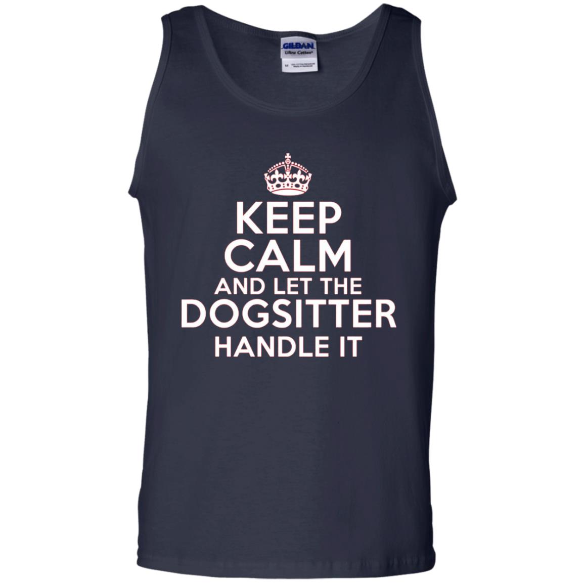 Keep Calm And Let The Dogsitter Handle It T-shirt Navy