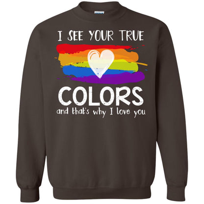 I See Your True Colors And That_s Why I Love You Lgbtq T-shirt Dark Chocolate