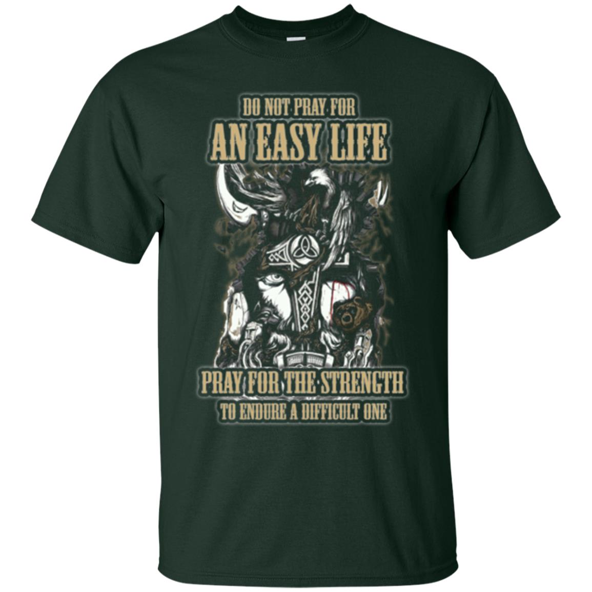 Do Not Pray For An Easy Life T-shirt Forest