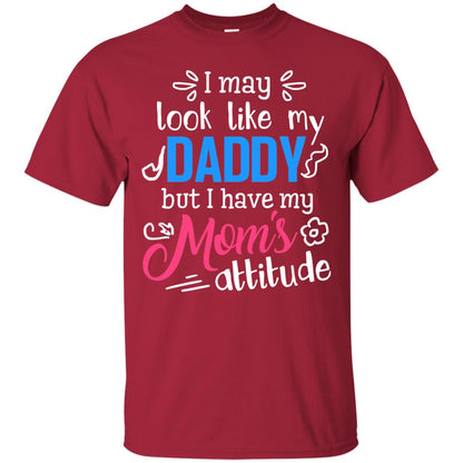 I May Look Like My Daddy But I Have My Mom_s Attitude Shirt For Daddy Cardinal