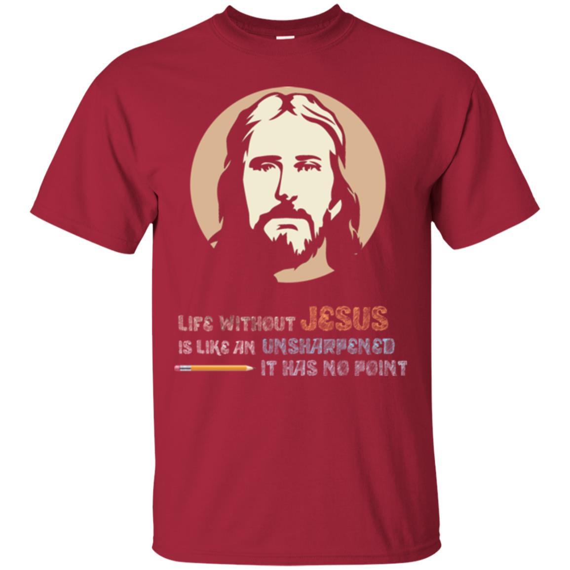 Christian T-shirt Life Without Jesus Is Like An Unsharpened Cardinal