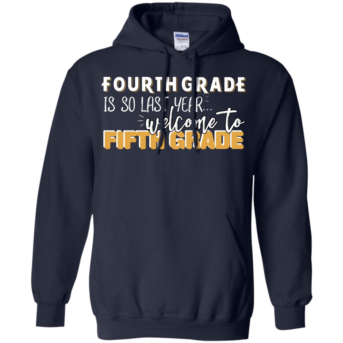 Fourth Grade Is So Last Year Welcome To Fifth Grade Back To School 2019 Shirt Navy