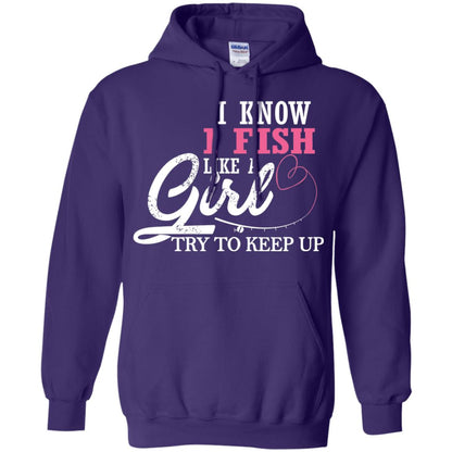 Fishing Shirt I Know I Fish Like A Girl Try To Keep Purple