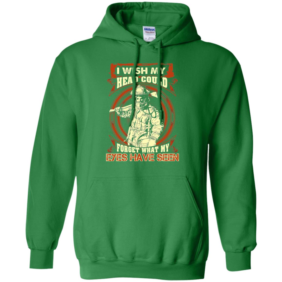 Firefighter Shirt I Wish My Head Could Forget What My Eyes Have Seen Irish Green