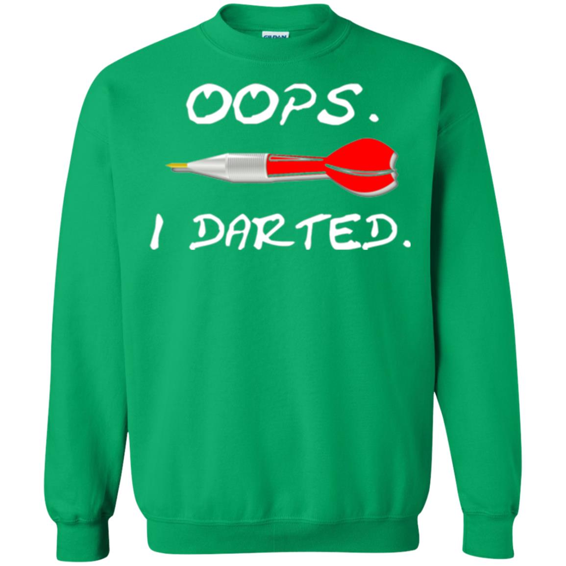 I Darted T Shirt - Dart Shirts Funny Oops T-shirt Irish Green