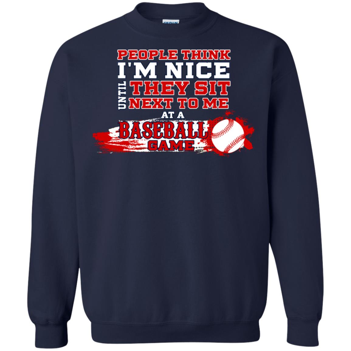 People Think I'm Nice Until They Sit Next To Me At A Baseball Game Shirt For Mens Or Womens Navy