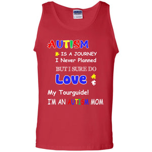 Autism Is A Journey I Never Planned But I Sure Do Love My Tourguide Im An Autism Mom ShirtG220 Gildan 100% Cotton Tank Top