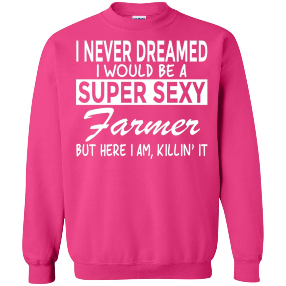 Farmer T-shirt I Never Dreamed I Would Be A Super Sexy Farmer Heliconia