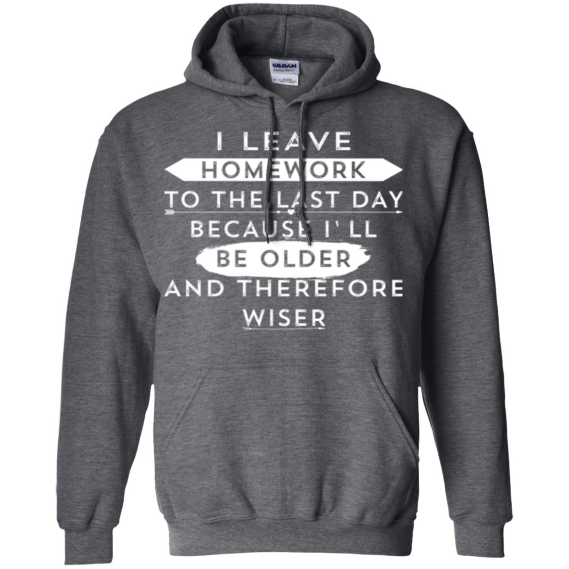 Funny Homework T-shirt I Leave Homework To The Last Day Dark Heather