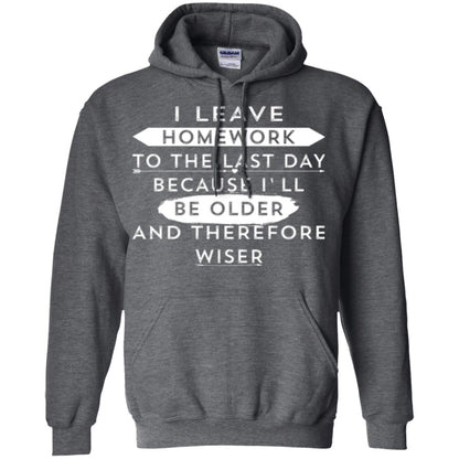 Funny Homework T-shirt I Leave Homework To The Last Day Dark Heather