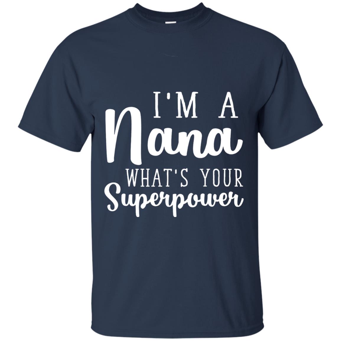 Im A Nana Whats Your Superpower Nana T-shirt Navy