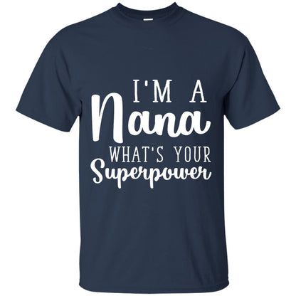 Im A Nana Whats Your Superpower Nana T-shirt Navy