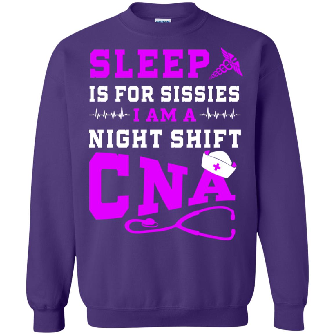 Sleep Is For Sissies I Am A Night Shift Cna Shirt Purple