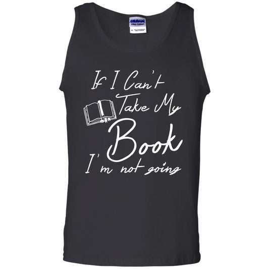 Bookworm T-shirt If I Can't Take My Book I'm Not Going Black