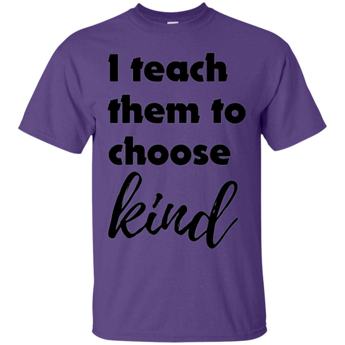 Teacher T-shirt I Teach Them To Choose Kind Purple