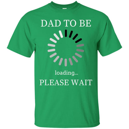 Funny Future Father T-shirt Dad Tobe Loading Please Wait Irish Green