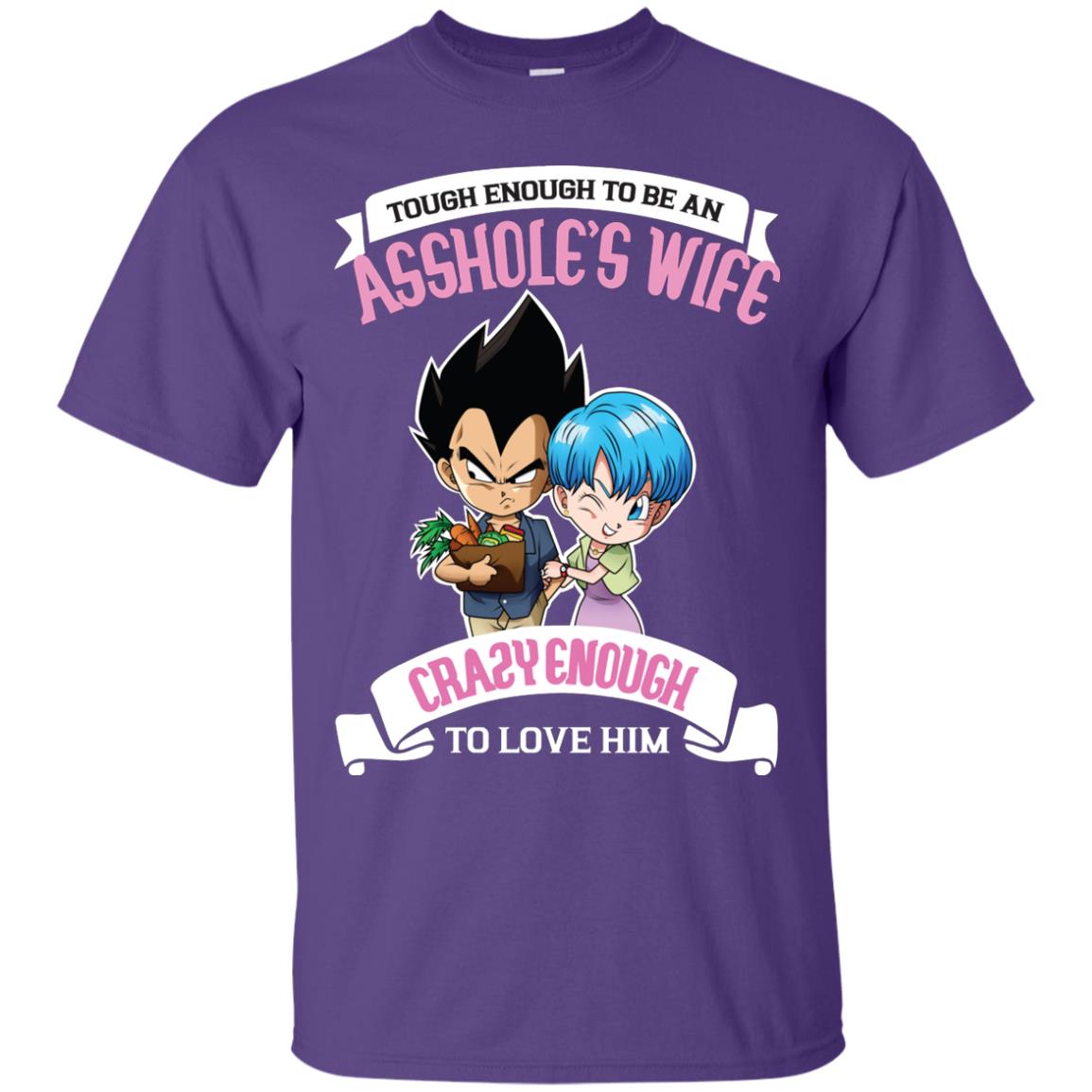 Tough Enough To Be An Asshole's Wife Carzy Enough To Love Him Shirt Purple