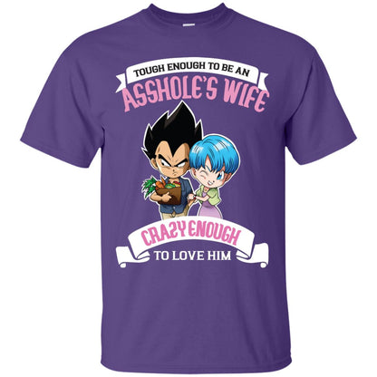 Tough Enough To Be An Asshole's Wife Carzy Enough To Love Him Shirt Purple