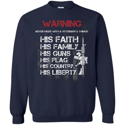 Warning Never Mess With A Veteran 6 Things His Faith Family Guns Flags Country Liberty Navy