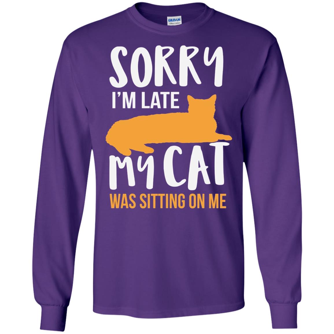 Sorry Im Late My Cat Was Sitting On Me Shirt Purple