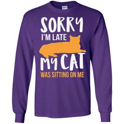 Sorry Im Late My Cat Was Sitting On Me Shirt Purple