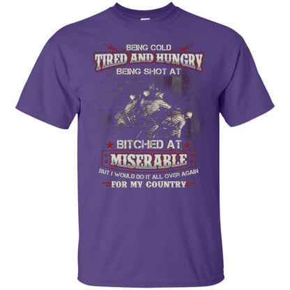 Being Cold Tired And Hungry Being Shot At I Would Do It All Again For My Country Purple