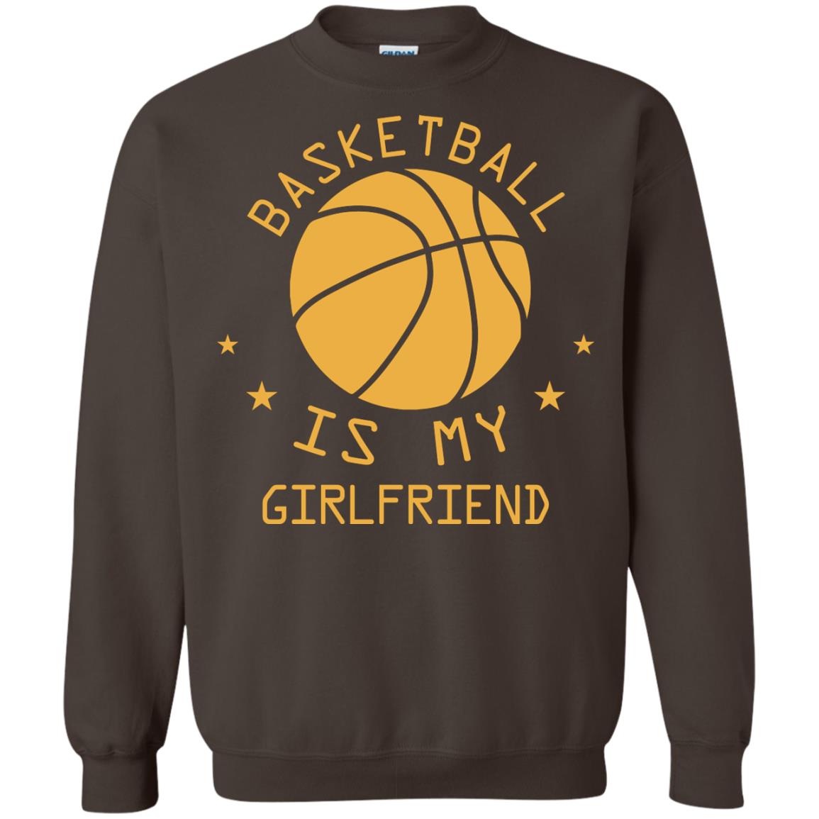Basketball Is My Girlfriend Shirt Dark Chocolate