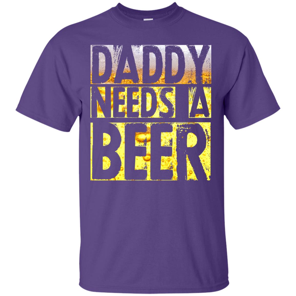 Daddy Needs A Beer Shirt For Dad Loves Beer Purple