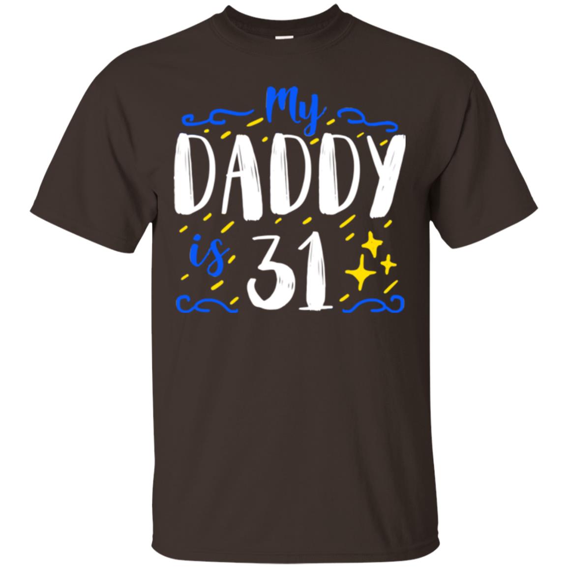 My Daddy Is 31 31th Birthday Daddy Shirt For Sons Or Daughters Dark Chocolate