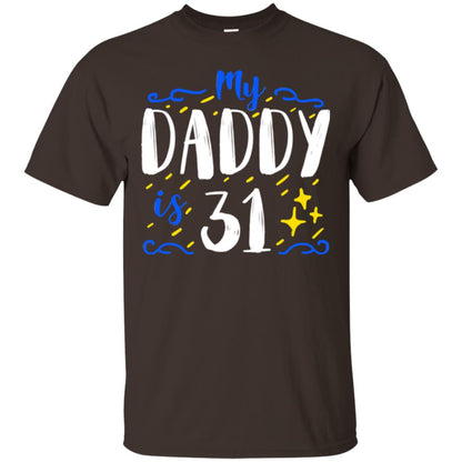 My Daddy Is 31 31th Birthday Daddy Shirt For Sons Or Daughters Dark Chocolate