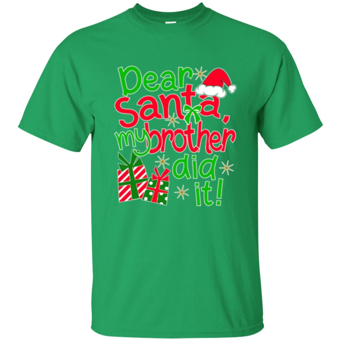 Christmas T-shirt Dear Santa My Brother Did It Irish Green