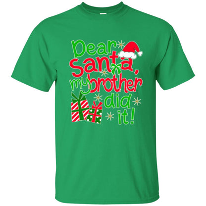 Christmas T-shirt Dear Santa My Brother Did It Irish Green