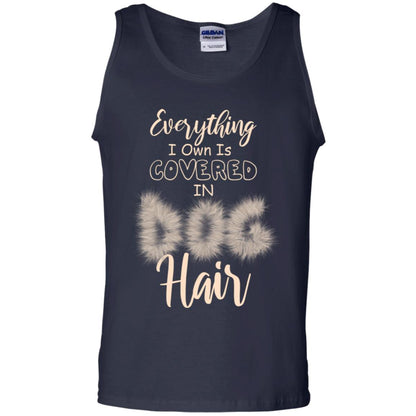 Everything I Own Is Covered In Dog Hair Dog Lovers Shirt Navy