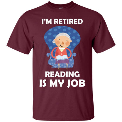 I_m Retired Reading Is My Job Retirement Shirt For Womens Love Reading Maroon
