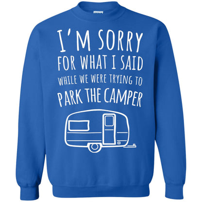 Sorry For What I Said While Parking The Camper Camping Lover T-shirt Royal
