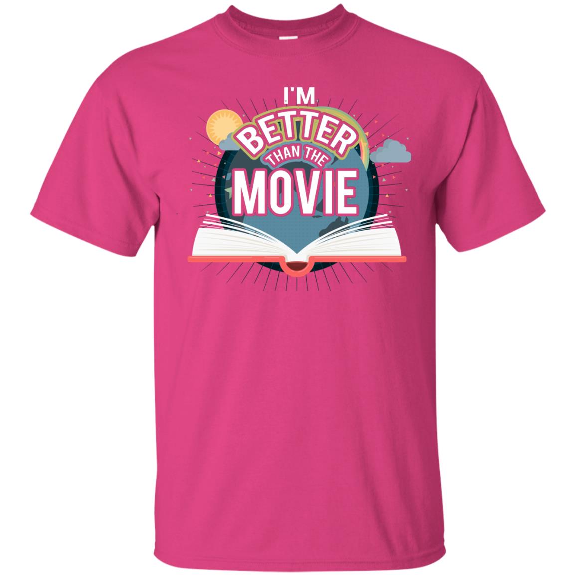 Im Better Than The Movie Bookworm T-shirt Heliconia