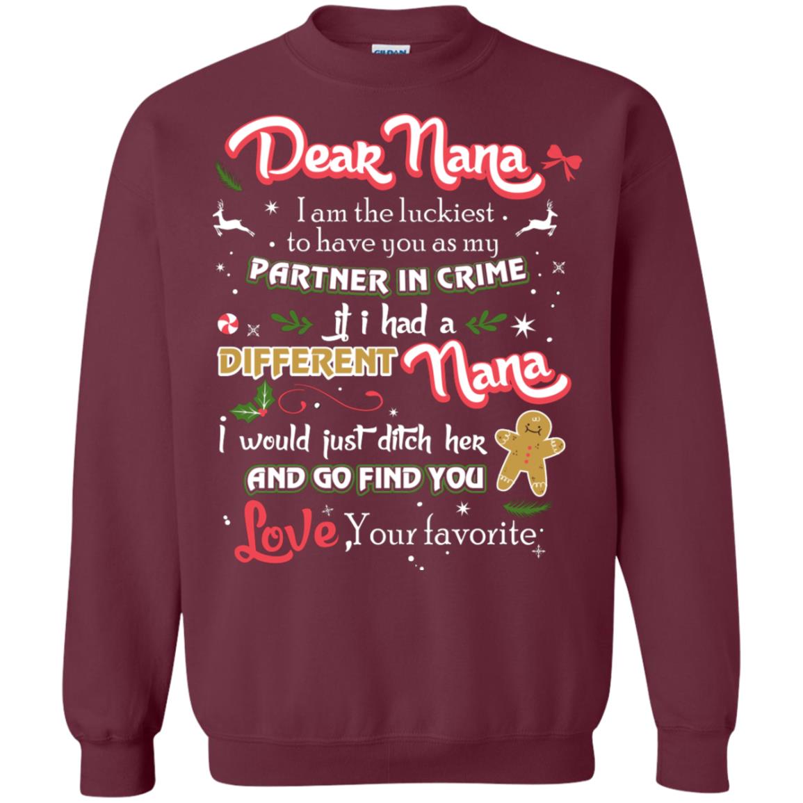 Dear Nana I Am The Luckiest To Have You As My Partner In Crime If I Had A Different Nana I Would Just Ditch Her And Go Find You Love Your Favorite Maroon