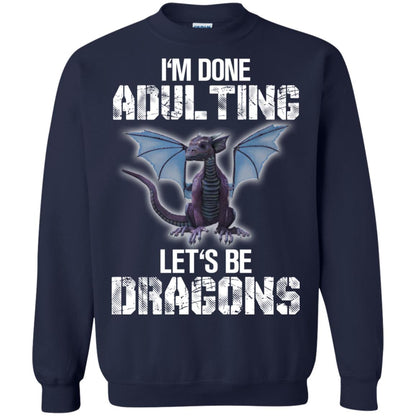 I_m Done Adulting Let_s Be Dragons Dragon Lover T-shirt Navy