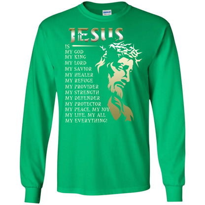 Jesus Is My God My King My Lord My Savior My Healer Shirt Irish Green