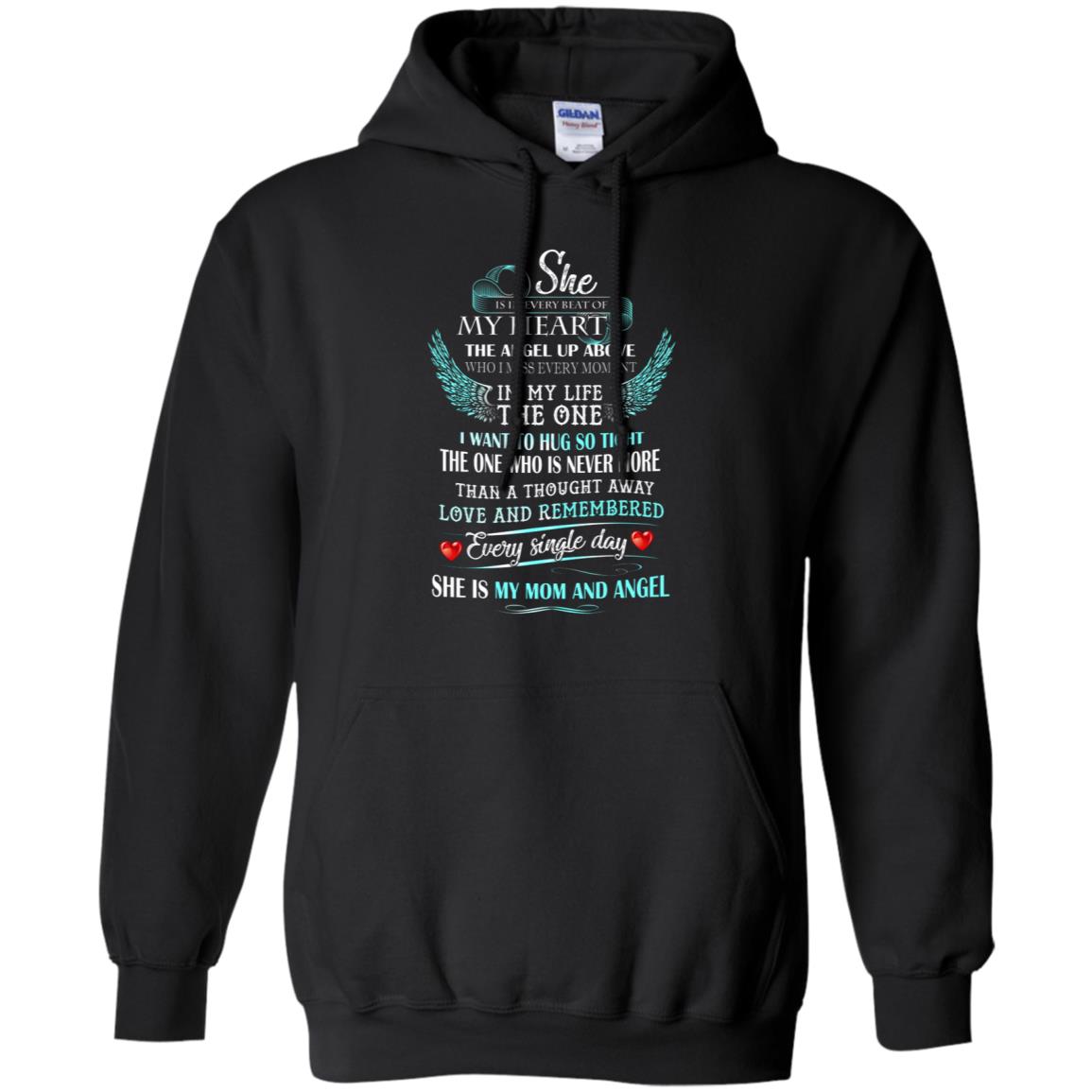 She Is In Every Beat Of My Heart The Angel Up Above She Is My Mom And Angel ShirtG185 Gildan Pullover Hoodie 8 oz.