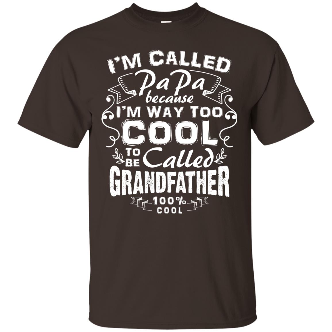 I'm Called Papa Because I'm Way Too Cool To Be Called Grandfather Dark Chocolate